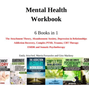 Mental Health Workbook 6 Books in 1 The Attachment Theory, Abandonment Anxiety with PLR and MRR RightsR